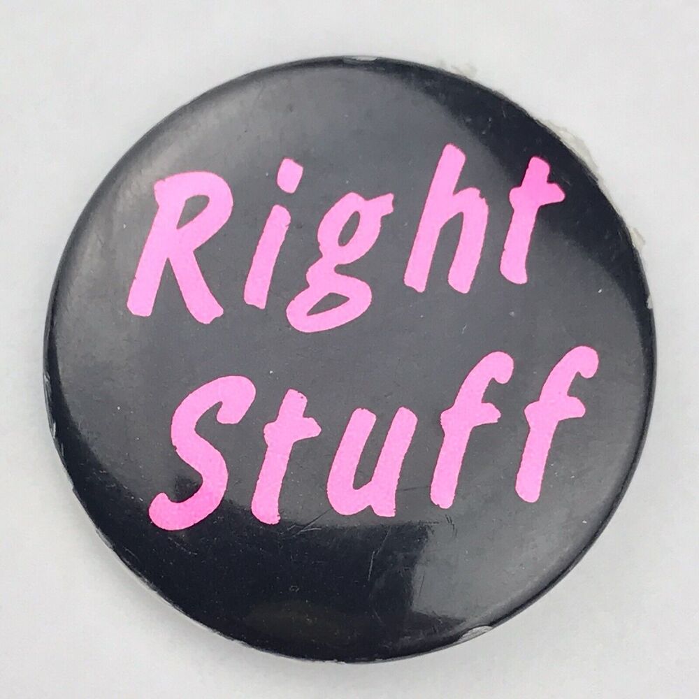 Right Stuff Pin Button Vintage Pinback